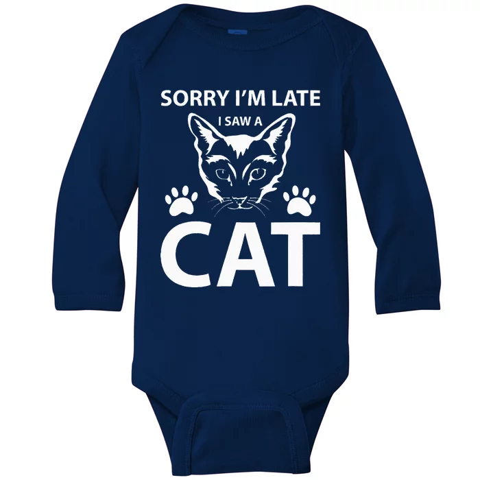 Sorry Im Late I Saw A Cat Cat Lovers Womens Gifts Funny Baby Long Sleeve Bodysuit