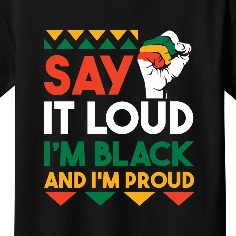 Say It Loud I'm Black And I'm Proud Black History Month Gift Kids T-Shirt