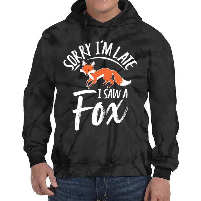 Sorry IM Late I Saw A Fox Tie Dye Hoodie