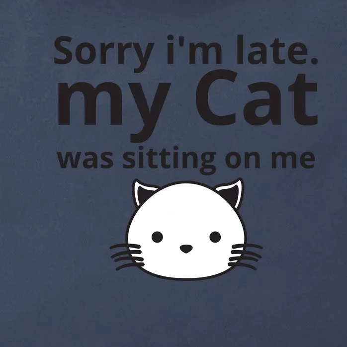 Sorry I'm Late. My Cat Was Sitting On Me Zip Tote Bag