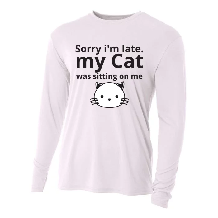 Sorry I'm Late. My Cat Was Sitting On Me Cooling Performance Long Sleeve Crew