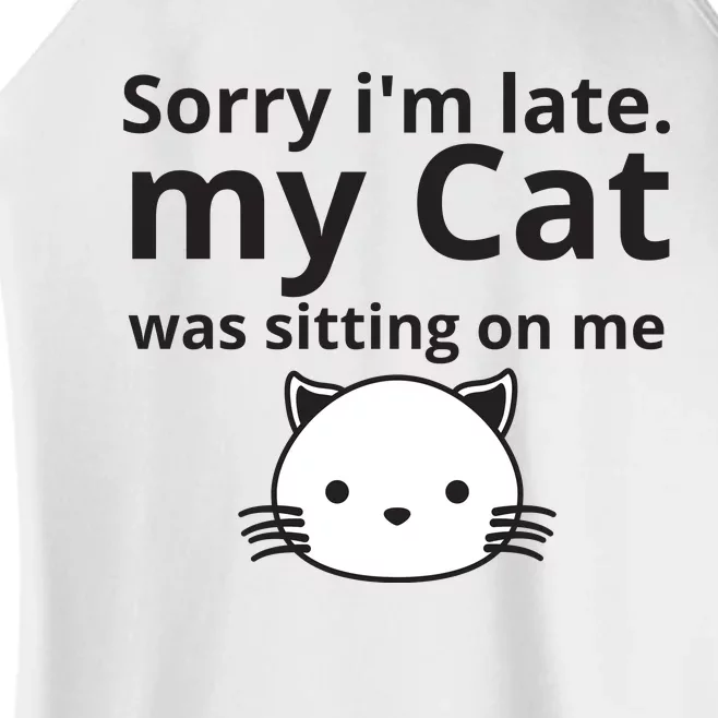 Sorry I'm Late. My Cat Was Sitting On Me Women’s Perfect Tri Rocker Tank