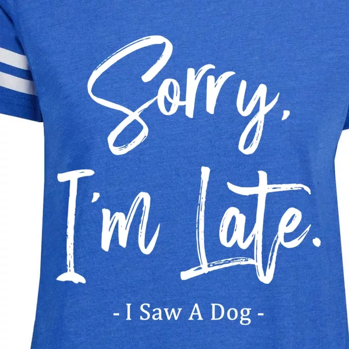 Sorry I'm Late I Saw A Dog Great Gift Funny Dog Gift Enza Ladies Jersey Football T-Shirt