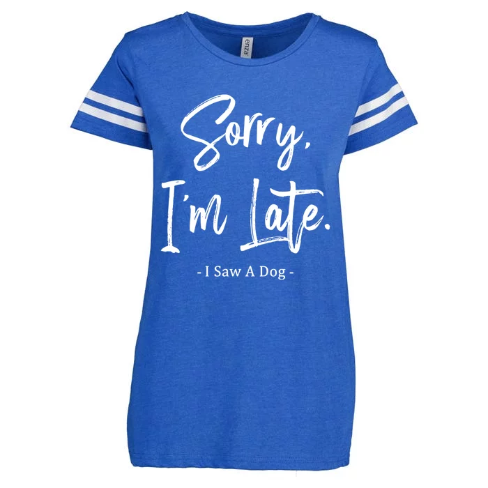 Sorry I'm Late I Saw A Dog Great Gift Funny Dog Gift Enza Ladies Jersey Football T-Shirt