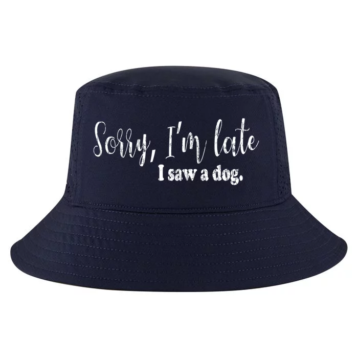 Sorry I'm Late I Saw A Dog Funny Dogs Pet Owner Graphic Gift Cool Comfort Performance Bucket Hat