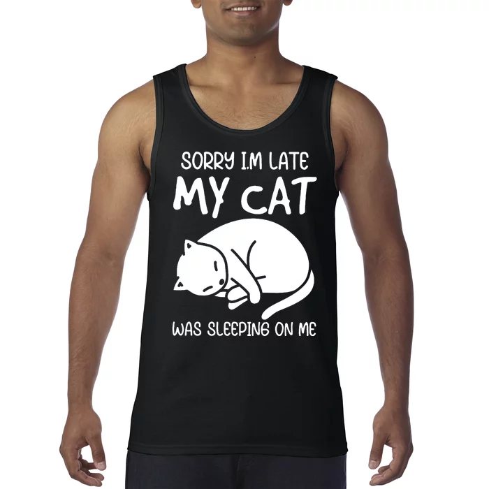 Sorry I'm Late My Cat Tank Top