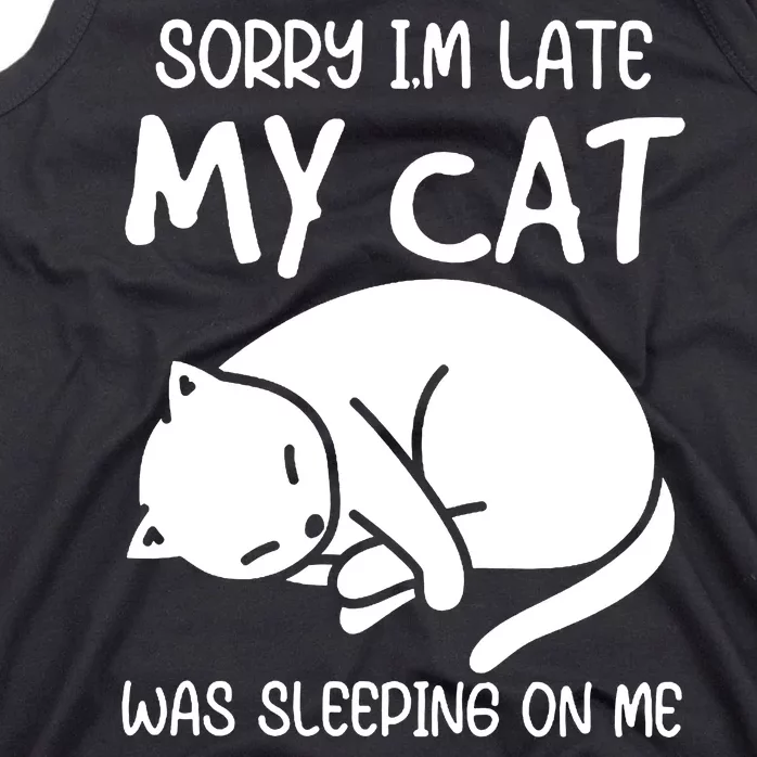 Sorry I'm Late My Cat Tank Top