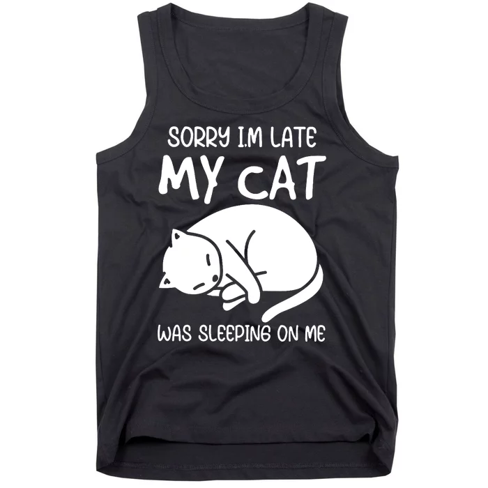 Sorry I'm Late My Cat Tank Top