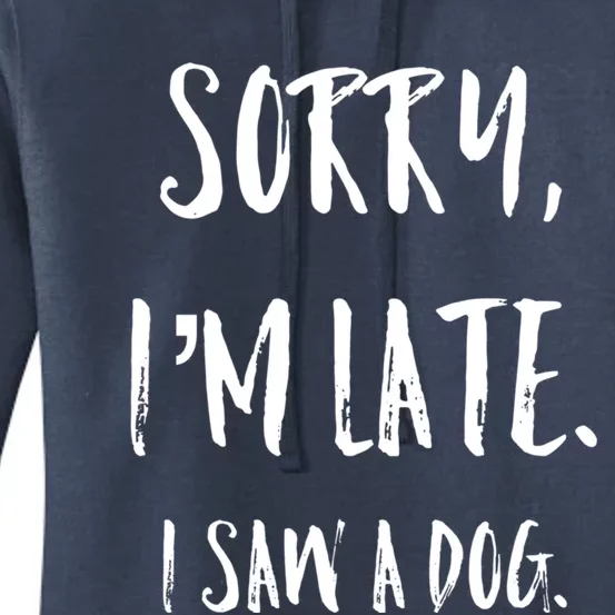 Sorry I'm Late I Saw A Dog Gift Women's Pullover Hoodie