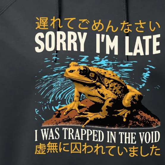 Sorry IM Late I Was Trapped In The Void Frog Japanese Performance Fleece Hoodie