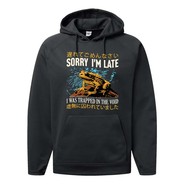 Sorry IM Late I Was Trapped In The Void Frog Japanese Performance Fleece Hoodie