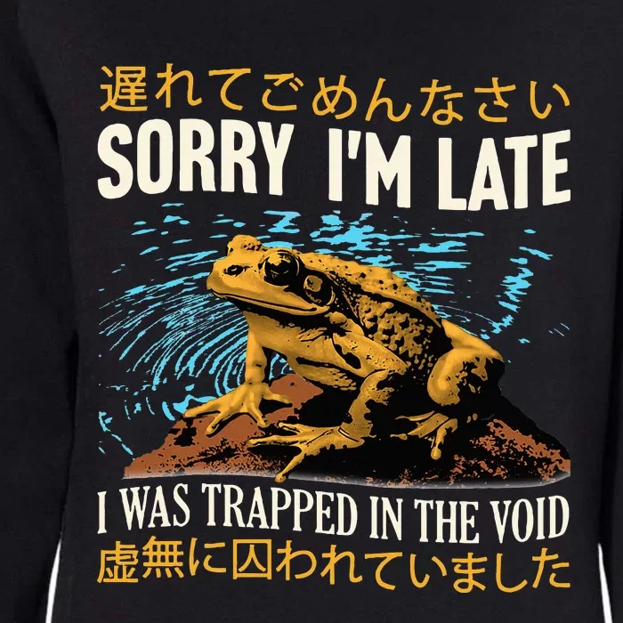 Sorry IM Late I Was Trapped In The Void Frog Japanese Womens California Wash Sweatshirt