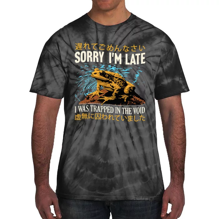 Sorry IM Late I Was Trapped In The Void Frog Japanese Tie-Dye T-Shirt