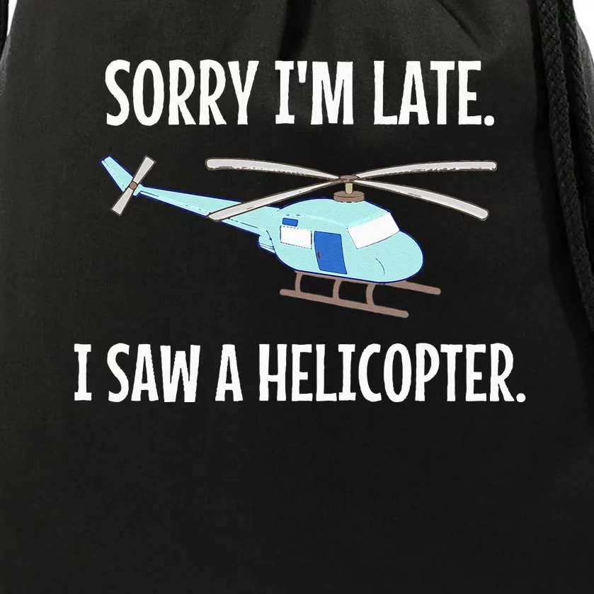 Sorry I'm Late I Saw A Helicopter Funny Drawstring Bag