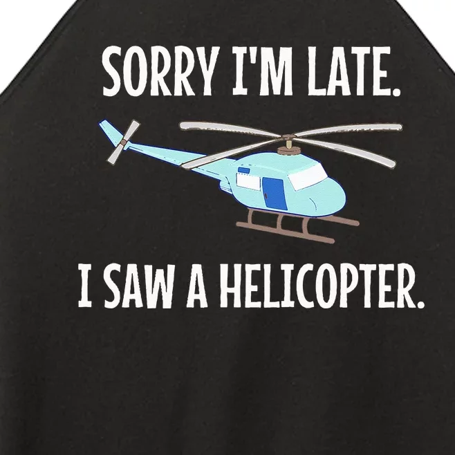 Sorry I'm Late I Saw A Helicopter Funny Women’s Perfect Tri Rocker Tank