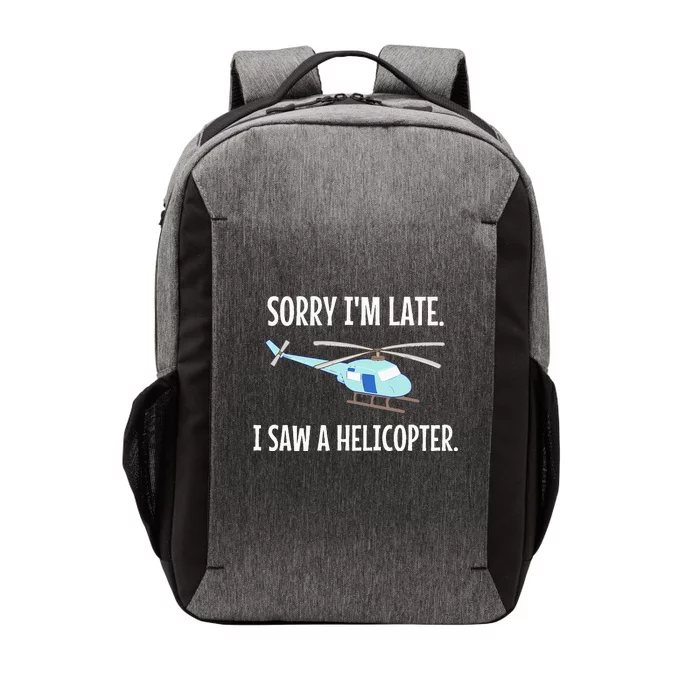 Sorry I'm Late I Saw A Helicopter Funny Vector Backpack