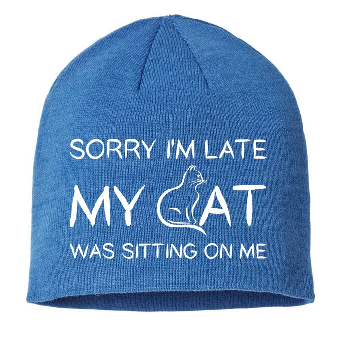 Sorry I'm Late My Cat Was Sitting On Me Funny Pet Cute Gift 8 1/2in Sustainable Knit Beanie