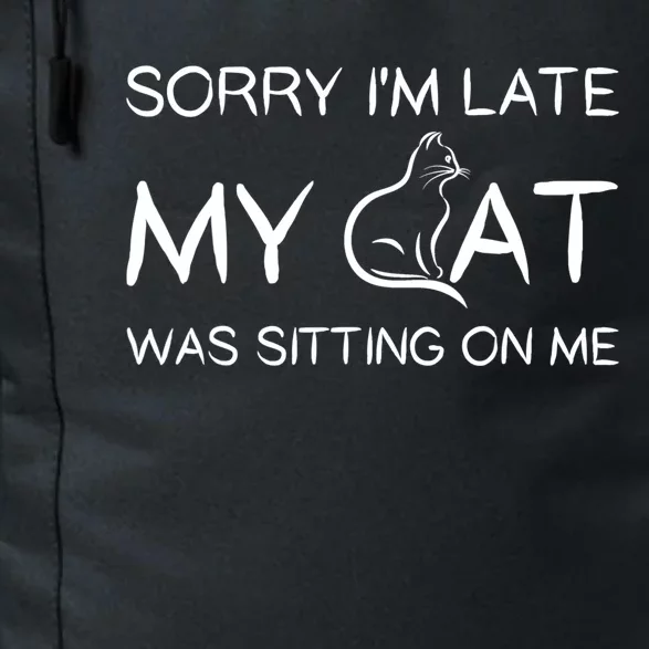 Sorry I'm Late My Cat Was Sitting On Me Funny Pet Cute Gift Daily Commute Backpack