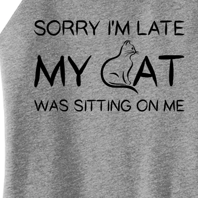 Sorry I'm Late My Cat Was Sitting On Me Funny Pet Cute Gift Women’s Perfect Tri Rocker Tank