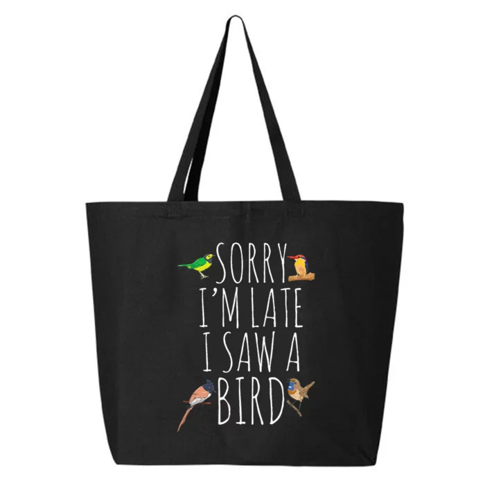 Sorry I'M Late I Saw A Bird Cute quote Bird Lover 25L Jumbo Tote