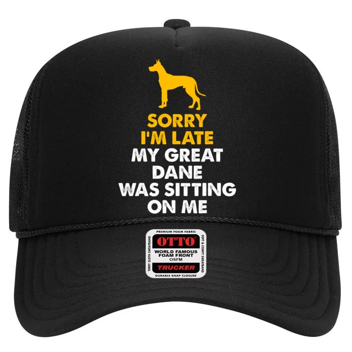 Sorry IM Late My Great Dane Was Sitting On Me Great Dane High Crown Mesh Trucker Hat