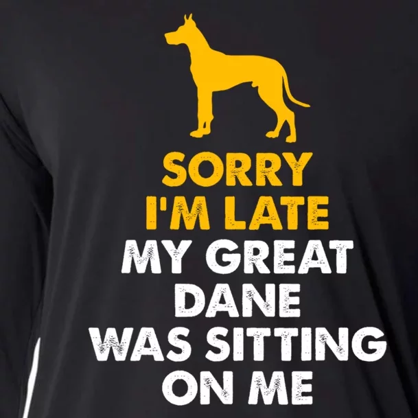 Sorry IM Late My Great Dane Was Sitting On Me Great Dane Cooling Performance Long Sleeve Crew