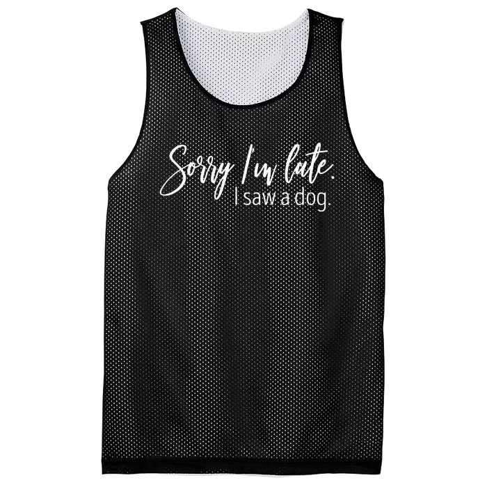 Sorry IM Late I Saw A Dog Sarcastic Sayings Mesh Reversible Basketball Jersey Tank