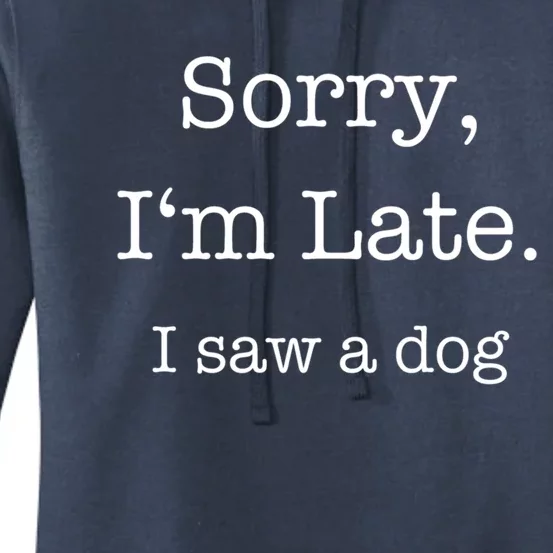 Sorry I'm Late I Saw A Dog Cool Gift Women's Pullover Hoodie