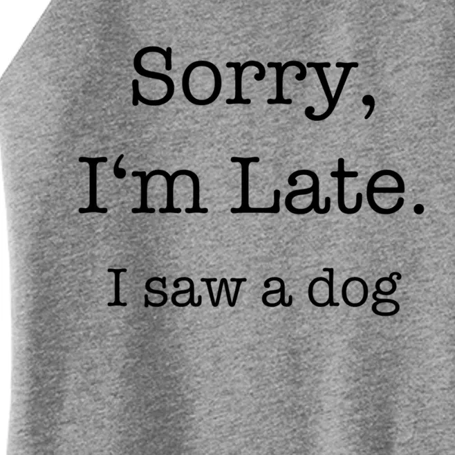 Sorry I'm Late I Saw A Dog Cool Gift Women’s Perfect Tri Rocker Tank