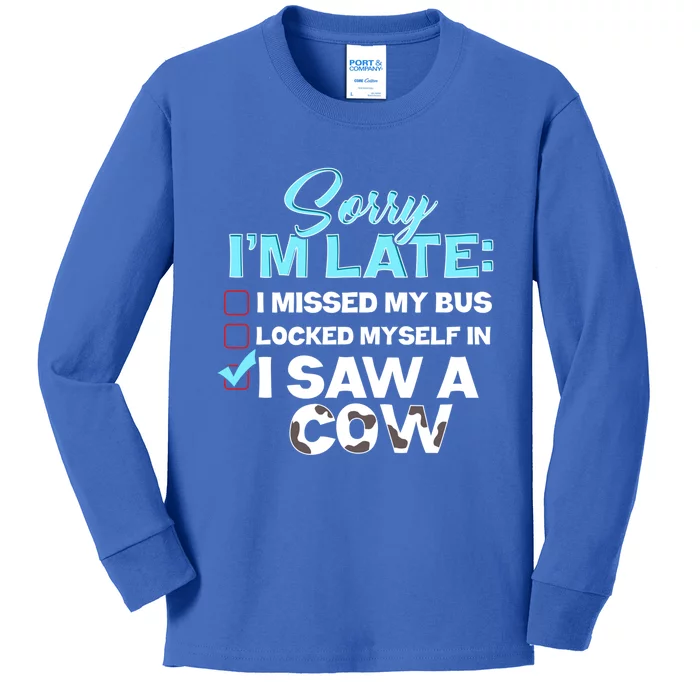 Sorry Iam Late I Saw A Cow Farm Farmer Cool Gift Kids Long Sleeve Shirt