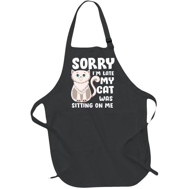 Sorry I'm Late My Cat Was Sitting On Me Full-Length Apron With Pockets