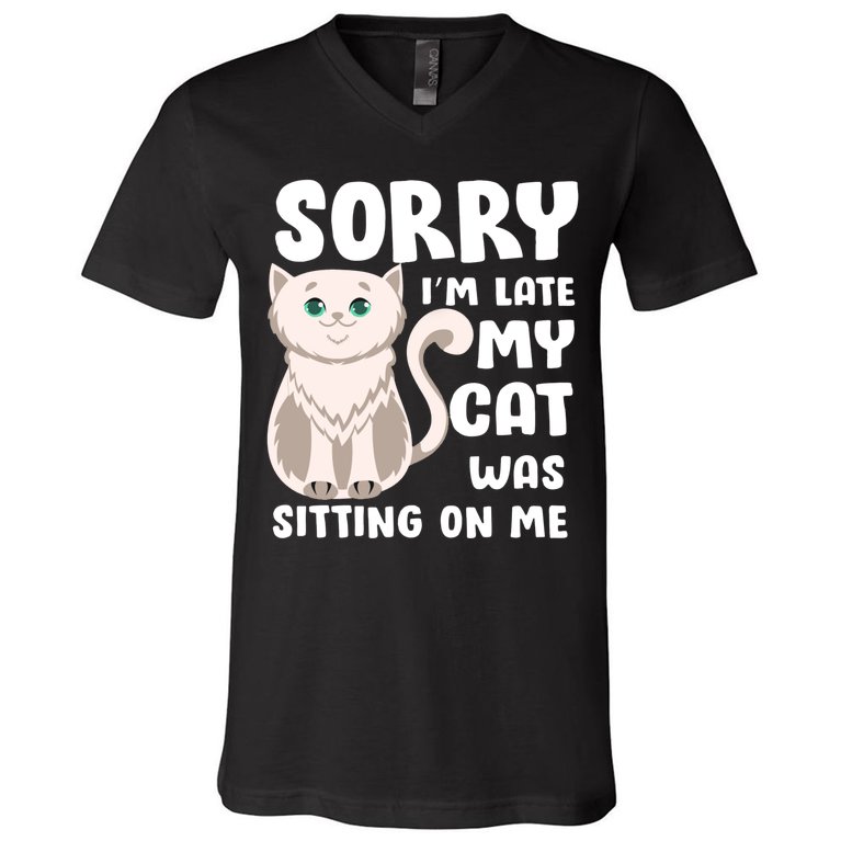 Sorry I'm Late My Cat Was Sitting On Me V-Neck T-Shirt