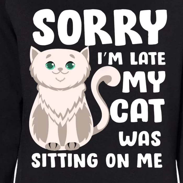 Sorry I'm Late My Cat Was Sitting On Me Womens California Wash Sweatshirt