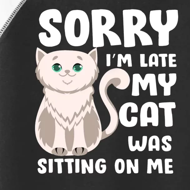 Sorry I'm Late My Cat Was Sitting On Me Toddler Fine Jersey T-Shirt