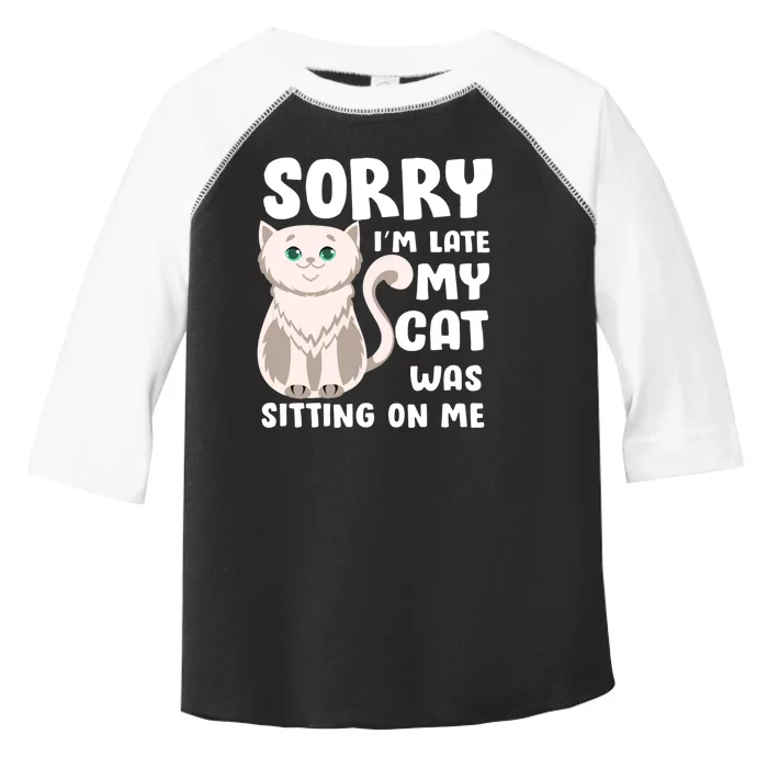 Sorry I'm Late My Cat Was Sitting On Me Toddler Fine Jersey T-Shirt