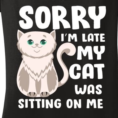 Sorry I'm Late My Cat Was Sitting On Me Women's V-Neck T-Shirt
