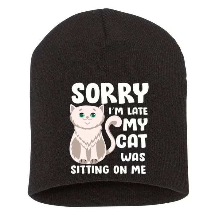 Sorry I'm Late My Cat Was Sitting On Me Short Acrylic Beanie