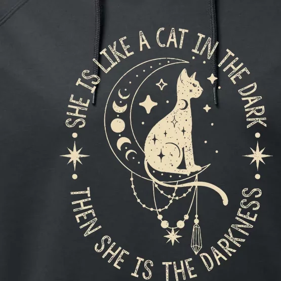 She Is Like A Cat In The Dark Then She Is The Darkness Performance Fleece Hoodie