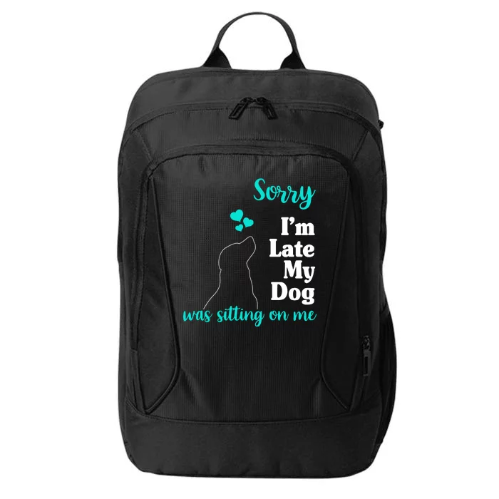 Sorry I'm Late My Dog Was Sitting On Me City Backpack