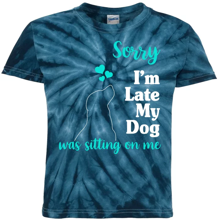 Sorry I'm Late My Dog Was Sitting On Me Kids Tie-Dye T-Shirt