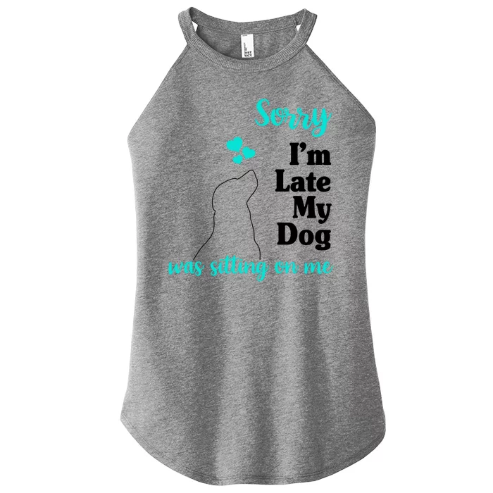 Sorry I'm Late My Dog Was Sitting On Me Women’s Perfect Tri Rocker Tank