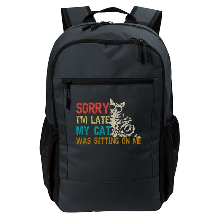 Sorry I&X27;M Late My Cat Was Sitting On Me Fitted Scoop Daily Commute Backpack