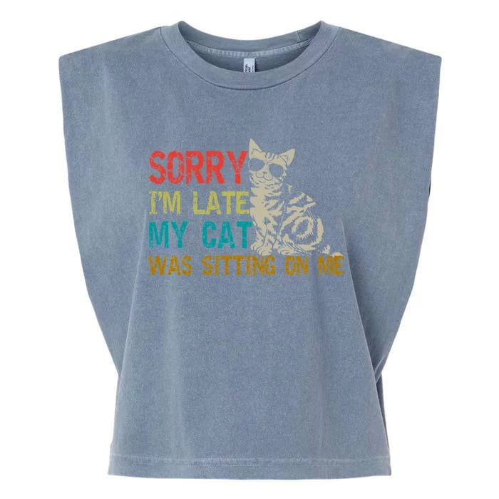 Sorry I&X27;M Late My Cat Was Sitting On Me Fitted Scoop Garment-Dyed Women's Muscle Tee