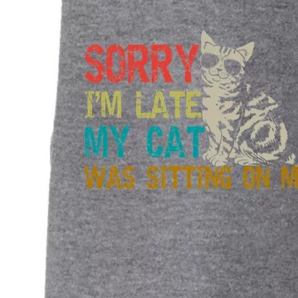 Sorry I&X27;M Late My Cat Was Sitting On Me Fitted Scoop Doggie 3-End Fleece Hoodie