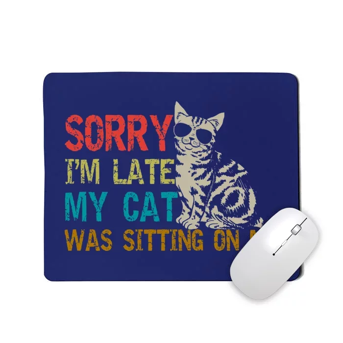 Sorry I&X27;M Late My Cat Was Sitting On Me Fitted Scoop Mousepad