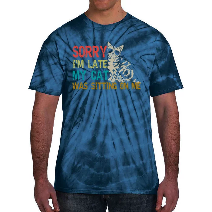 Sorry I&X27;M Late My Cat Was Sitting On Me Fitted Scoop Tie-Dye T-Shirt