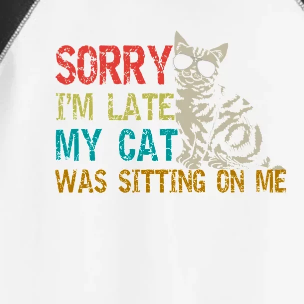 Sorry I&X27;M Late My Cat Was Sitting On Me Fitted Scoop Toddler Fine Jersey T-Shirt