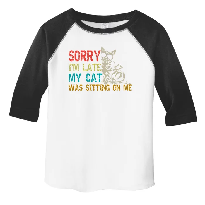 Sorry I&X27;M Late My Cat Was Sitting On Me Fitted Scoop Toddler Fine Jersey T-Shirt