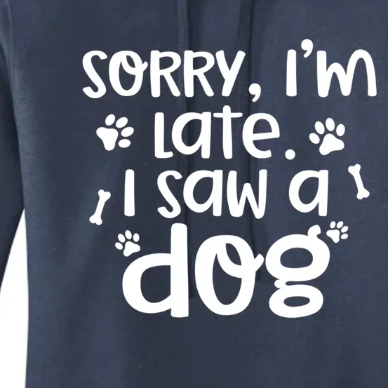 Sorry I'm Late I Saw A Dog Funny Dog Lover Gift Funny Gift Women's Pullover Hoodie