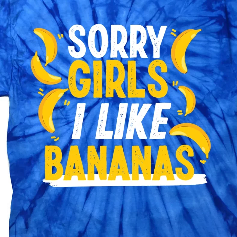 Sorry I Like Bananas Gift Tie-Dye T-Shirt